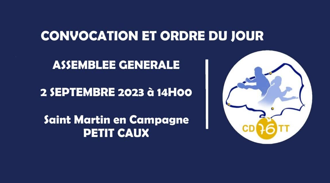 Convocation et Ordre du jour pour L’AG du CD76TT 2023 – 2 septembre 2023 – Saint Martin en Campagne, PETIT CAUX